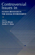 Controversial Issues in Human Behavior in a Social Environment - Bloom, Martin, Professor, and Klein, Waldo C, Ph.D.