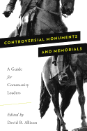 Controversial Monuments and Memorials: A Guide for Community Leaders