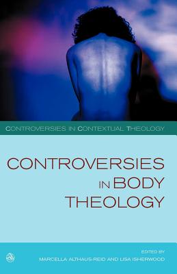 Controversies in Body Theology - Althaus-Reid, Marcella