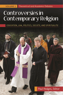 Controversies in Contemporary Religion: Education, Law, Politics, Society, and Spirituality [3 volumes]