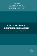 Controversies in Healthcare Innovation: Service, Technology and Organization