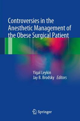 Controversies in the Anesthetic Management of the Obese Surgical Patient - Leykin, Yigal (Editor), and Brodsky, Jay B (Editor)