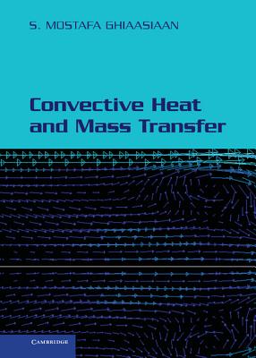 Convective Heat and Mass Transfer - Ghiaasiaan, S Mostafa, Professor