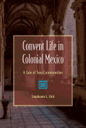 Convent Life in Colonial Mexico: A Tale of Two Communities