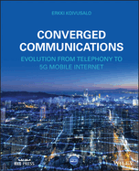 Converged Communications: Evolution from Telephony to 5g Mobile Internet