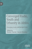 Converged Radio, Youth and Urbanity in Africa: Emerging trends and perspectives