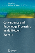Convergence and Knowledge Processing in Multi-Agent Systems