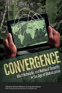 Convergence: Illicit Networks and National Security in the Age of Globalization