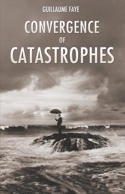 Convergence of Catastrophes - Faye, Guillaume, and Taylor, Jared (Foreword by)