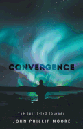 Convergence: The Spirit-Led Journey