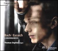Convergences: Bach, Escaich - Thomas Ospital (organ)