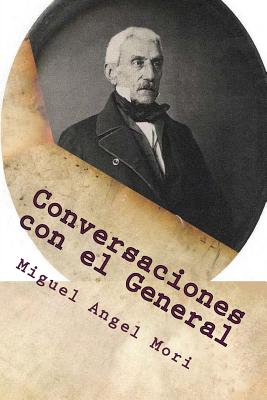 Conversaciones Con El General - Mori, Miguel Angel