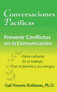 Conversaciones Pacficas: Prevenir Conflicto en la Communicacin - entre culturas, en el trabajo, con la familia y los amigos