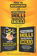Conversation Skills & How To Negotiate (2 books in 1): Increase your Confidence and Skills in Communication