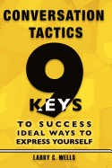 Conversation Tactics: 9 Keys to Success Ideal Ways to Express Yourself