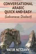 Conversational Arabic Quick and Easy: Lebanese Dialect