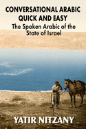 Conversational Arabic Quick and Easy: The Spoken Arabic of the State of Israel