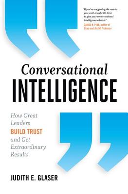 Conversational Intelligence: How Great Leaders Build Trust and Get Extraordinary Results - Glaser, Judith E.