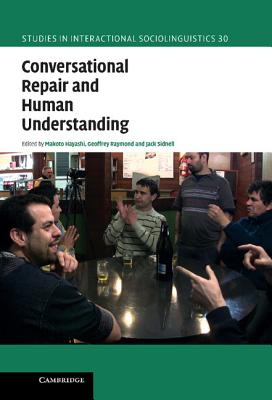 Conversational Repair and Human Understanding - Hayashi, Makoto (Editor), and Raymond, Geoffrey (Editor), and Sidnell, Jack (Editor)