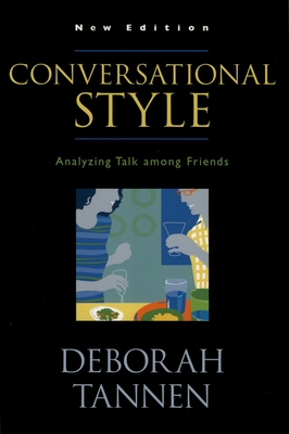 Conversational Style: Analyzing Talk Among Friends - Tannen, Deborah, PhD