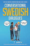 Conversational Swedish Dialogues: Over 100 Swedish Conversations and Short Stories