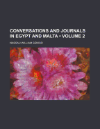 Conversations and Journals in Egypt and Malta Volume 2
