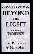 Conversations Beyond the Light: With Departed Friends and Colleagues by Electronic Means