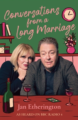 Conversations from a Long Marriage: based on the beloved BBC Radio 4 comedy starring Joanna Lumley and Roger Allam - Etherington, Jan