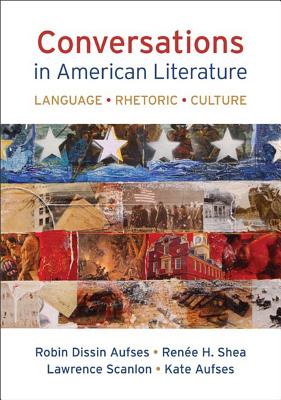 Conversations in American Literature: Language, Rhetoric, Culture - Aufses, Robin, and Shea, Renee, and Scanlon, Lawrence