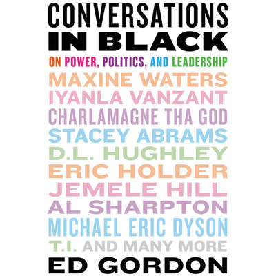 Conversations in Black: On Power, Politics, and Leadership - Gordon, Ed, and Butler, Ron (Read by), and Leigh, Tracey (Read by)