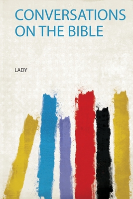 Conversations on the Bible - Lady (Creator)