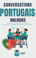 Conversations PORTUGAIS Dialogues: 80 DIALOGUES captivants pour apprendre le PORTUGAIS et am?liorer son vocabulaire en s'amusant !