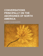 Conversations Principally on the Aborigines of North America