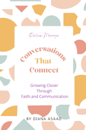 Conversations that Connect: Growing Closer through Faith and Communication