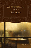 Conversations with a Stranger: A Search for God