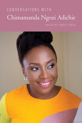 Conversations with Chimamanda Ngozi Adichie - Tunca, Daria (Editor)
