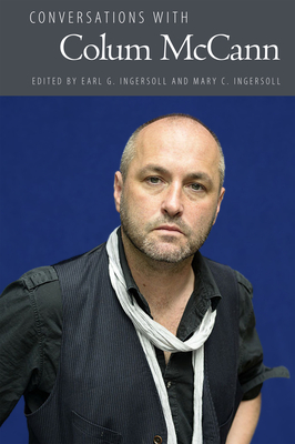 Conversations with Colum McCann - Ingersoll, Earl G (Editor), and Ingersoll, Mary C (Editor)