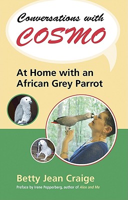 Conversations with Cosmo: At Home with an African Grey Parrot - Craige, Betty Jean