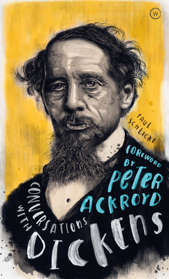 Conversations with Dickens: A Fictional Dialogue Based on Biographical Facts - Schlicke, Paul