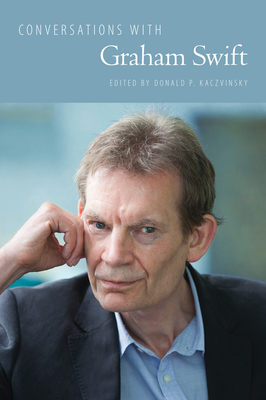 Conversations with Graham Swift - Kaczvinsky, Donald P (Editor)