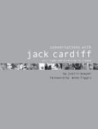 Conversations with Jack Cardiff: Art, Light and Direction in Cinema - Bowyer, Justin, Professor, and Figgis, Mike (Foreword by)