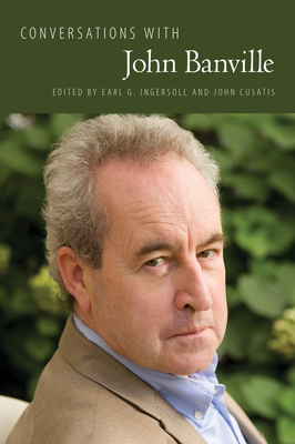 Conversations with John Banville - Ingersoll, Earl G (Editor), and Cusatis, John (Editor)