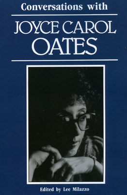 Conversations with Joyce Carol Oates - Milazzo, Lee (Editor), and Oates, Joyce Carol