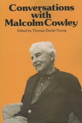 Conversations with Malcolm Cowley - Young, Thomas Daniel (Editor)