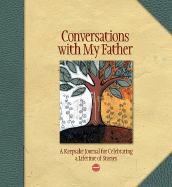 Conversations with My Father: A Keepsake Journal for Celebrating a Lifetime of Stories