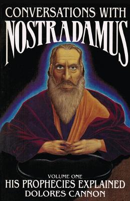 Conversations with Nostradamus: His Prophecies Explained - Cannon, Dolores, and Nostradamus
