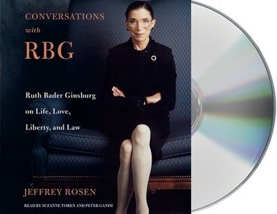 Conversations with Rbg: Ruth Bader Ginsburg on Life, Love, Liberty, and Law - Rosen, Jeffrey, and Ganim, Peter (Read by), and Toren, Suzanne (Read by)