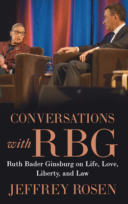 Conversations with Rbg: Ruth Bader Ginsburg on Life, Love, Liberty, and Law - Rosen, Jeffrey
