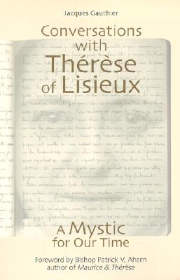 Conversations with Therese of Lisieux: A Mystic of Our Time - Gauthier, Jacques, and Ahern, Patrick, Bishop (Foreword by)