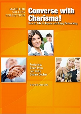 Converse with Charisma!: Talk to Anyone and Enjoy Networking - Tracy, Brian, and Rohn, Jim, and Booher, Dianna